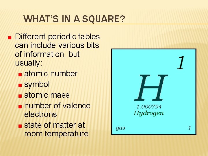 WHAT’S IN A SQUARE? Different periodic tables can include various bits of information, but