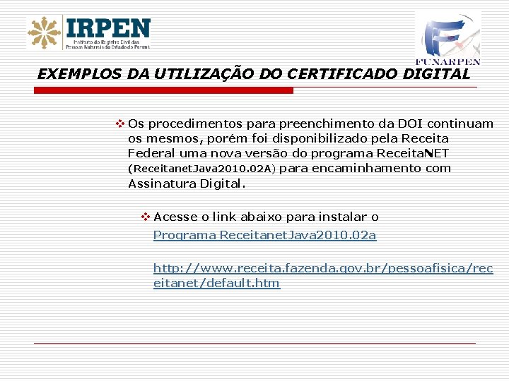 EXEMPLOS DA UTILIZAÇÃO DO CERTIFICADO DIGITAL v Os procedimentos para preenchimento da DOI continuam