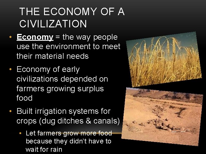 THE ECONOMY OF A CIVILIZATION • Economy = the way people use the environment