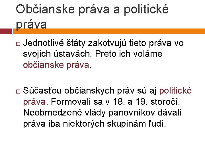 Občianske práva a politické práva Jednotlivé štáty zakotvujú tieto práva vo svojich ústavách. Preto