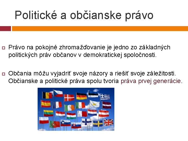 Politické a občianske právo Právo na pokojné zhromažďovanie je jedno zo základných politických práv