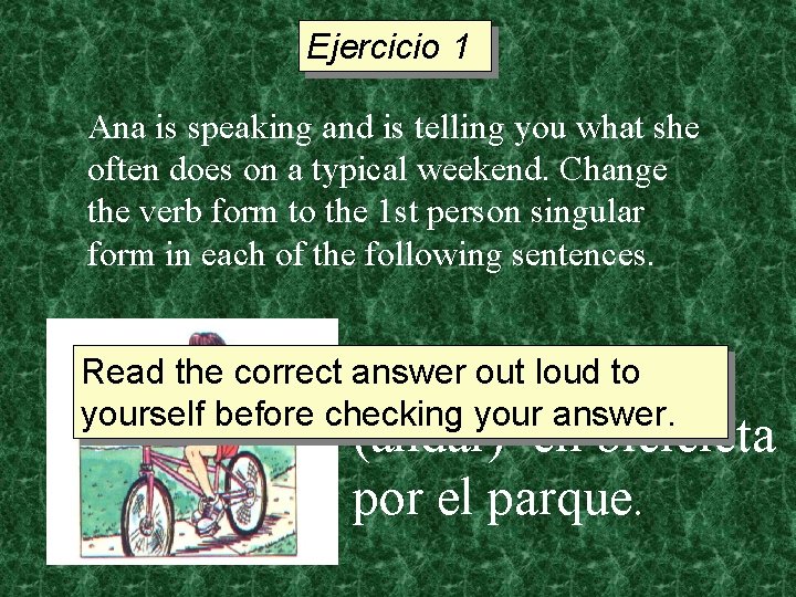 Ejercicio 1 Ana is speaking and is telling you what she often does on