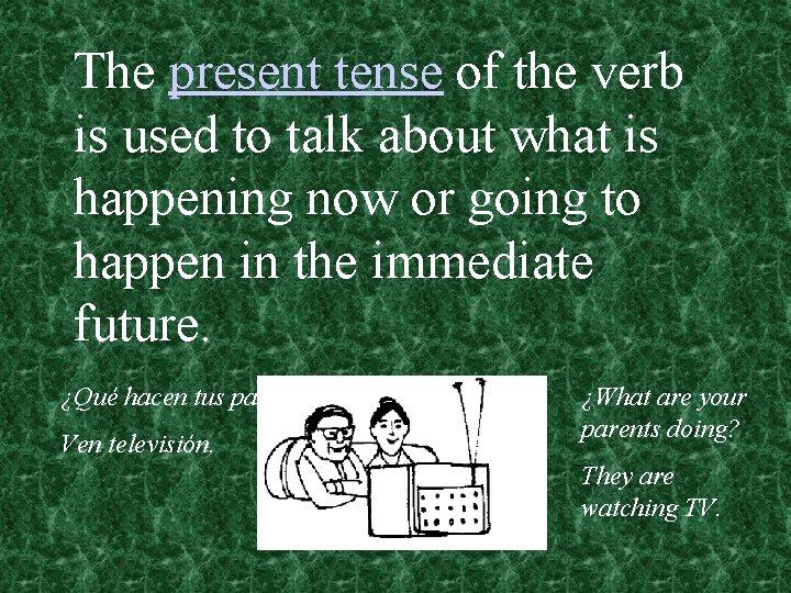 The present tense of the verb is used to talk about what is happening