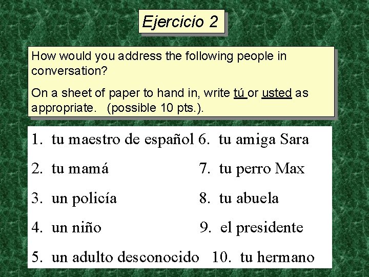 Ejercicio 2 How would you address the following people in conversation? On a sheet