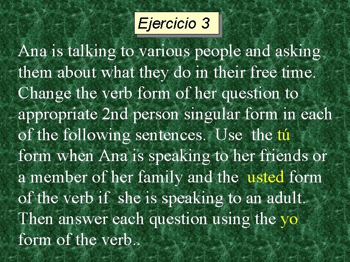 Ejercicio 3 Ana is talking to various people and asking them about what they