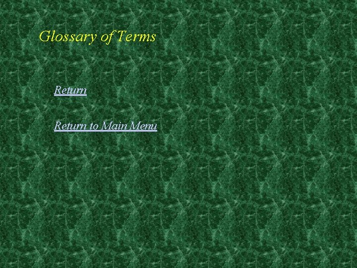 Glossary of Terms Return to Main Menu 