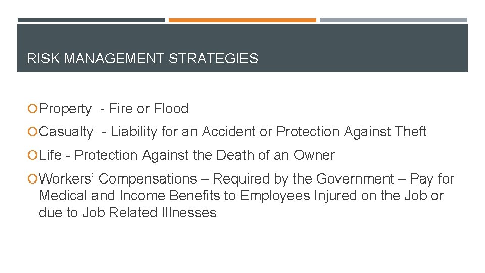 RISK MANAGEMENT STRATEGIES Property - Fire or Flood Casualty - Liability for an Accident