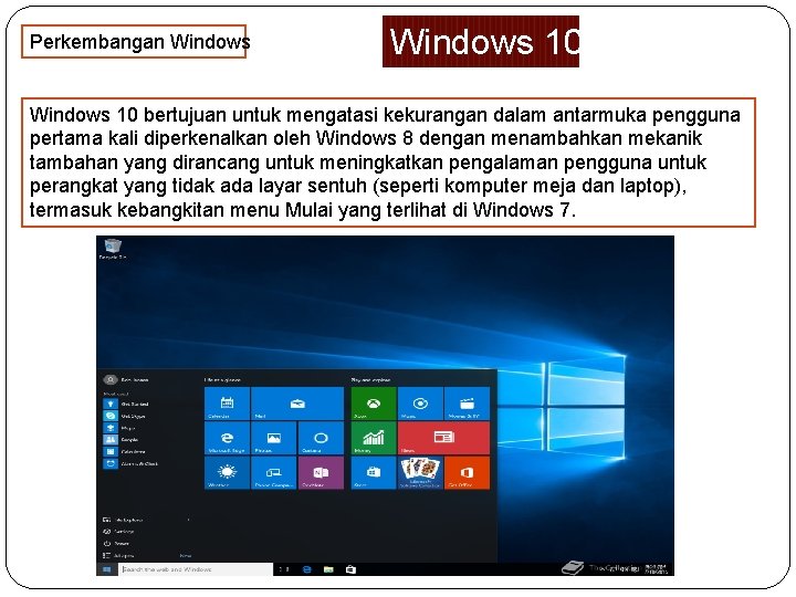 Perkembangan Windows 10 bertujuan untuk mengatasi kekurangan dalam antarmuka pengguna pertama kali diperkenalkan oleh