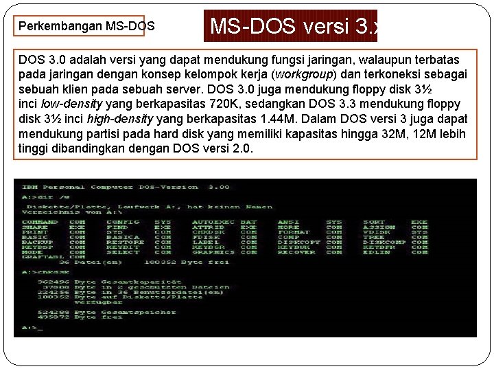 Perkembangan MS-DOS versi 3. xx DOS 3. 0 adalah versi yang dapat mendukung fungsi