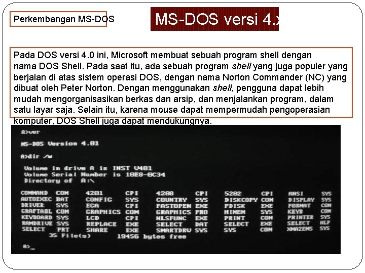 Perkembangan MS-DOS versi 4. xx Pada DOS versi 4. 0 ini, Microsoft membuat sebuah