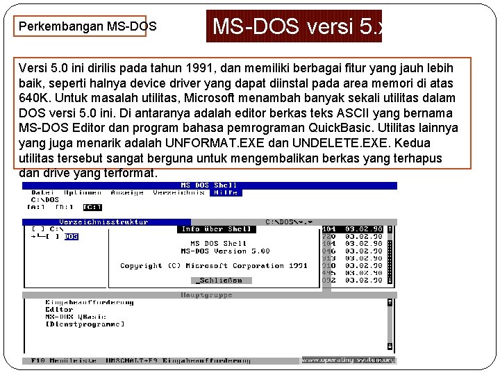 Perkembangan MS-DOS versi 5. xx Versi 5. 0 ini dirilis pada tahun 1991, dan