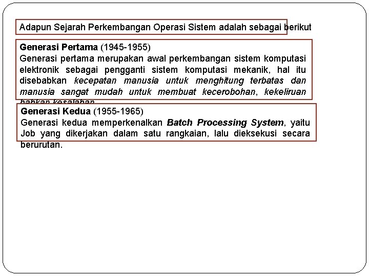Adapun Sejarah Perkembangan Operasi Sistem adalah sebagai berikut Generasi Pertama (1945 -1955) Generasi pertama