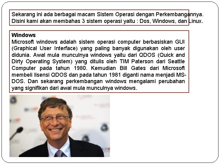 Sekarang ini ada berbagai macam Sistem Operasi dengan Perkembangannya. Disini kami akan membahas 3