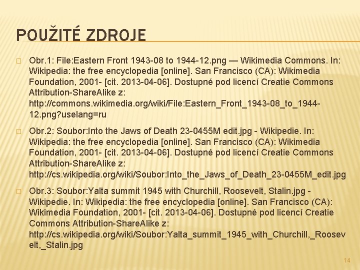 POUŽITÉ ZDROJE � Obr. 1: File: Eastern Front 1943 -08 to 1944 -12. png