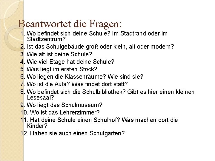 Beantwortet die Fragen: 1. Wo befindet sich deine Schule? Im Stadtrand oder im Stadtzentrum?