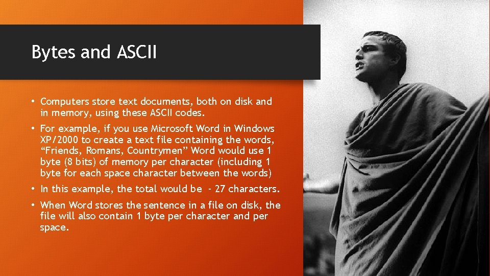 Bytes and ASCII • Computers store text documents, both on disk and in memory, Bytes and ASCII • Computers store text documents, both on disk and in memory,