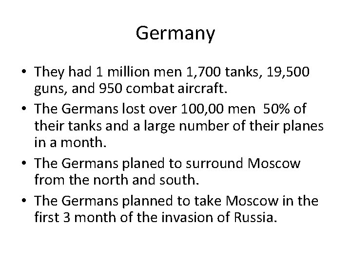 Germany • They had 1 million men 1, 700 tanks, 19, 500 guns, and