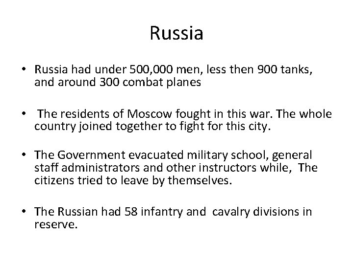 Russia • Russia had under 500, 000 men, less then 900 tanks, and around