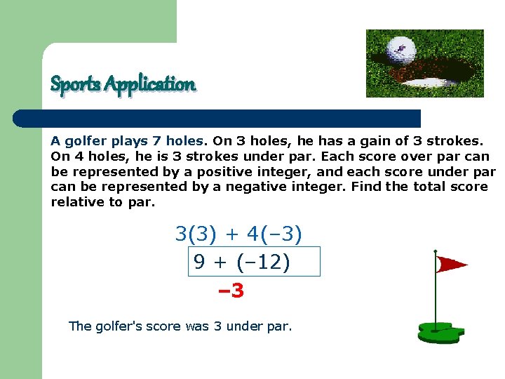 Sports Application A golfer plays 7 holes. On 3 holes, he has a gain