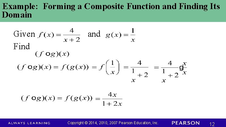 Example: Forming a Composite Function and Finding Its Domain Given Find and Copyright ©