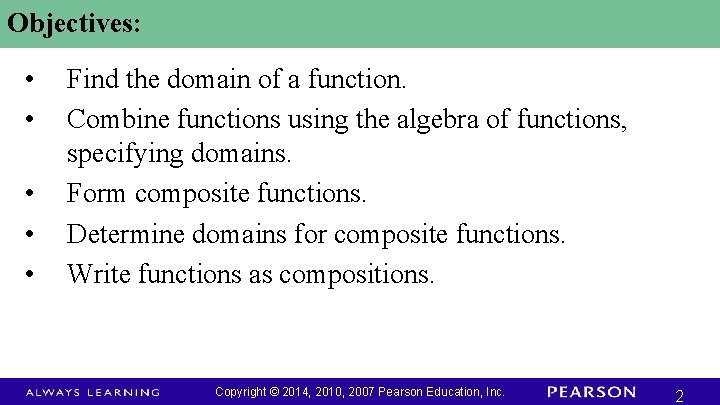Objectives: • • • Find the domain of a function. Combine functions using the