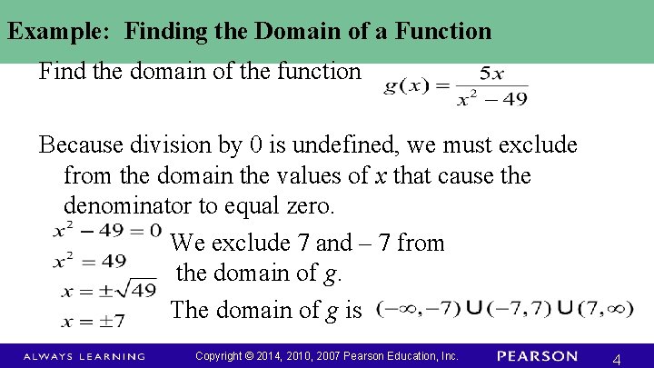 Example: Finding the Domain of a Function Find the domain of the function Because