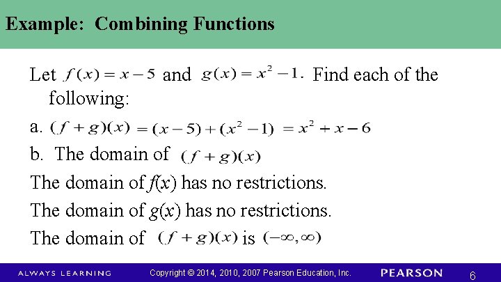 Example: Combining Functions Let and Find each of the following: a. b. The domain