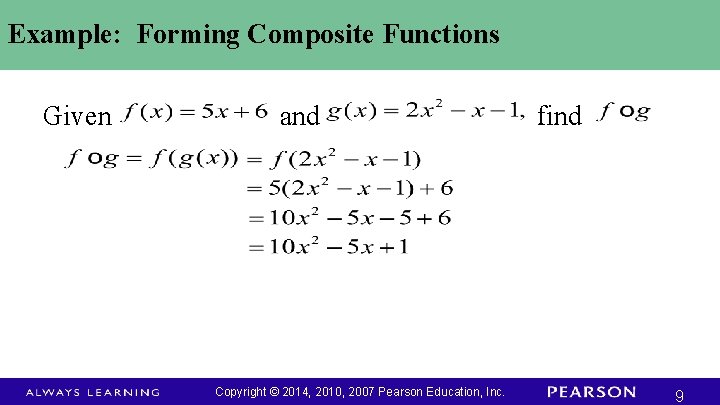 Example: Forming Composite Functions Given and Copyright © 2014, 2010, 2007 Pearson Education, Inc.