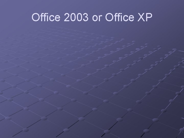 Office 2003 or Office XP 