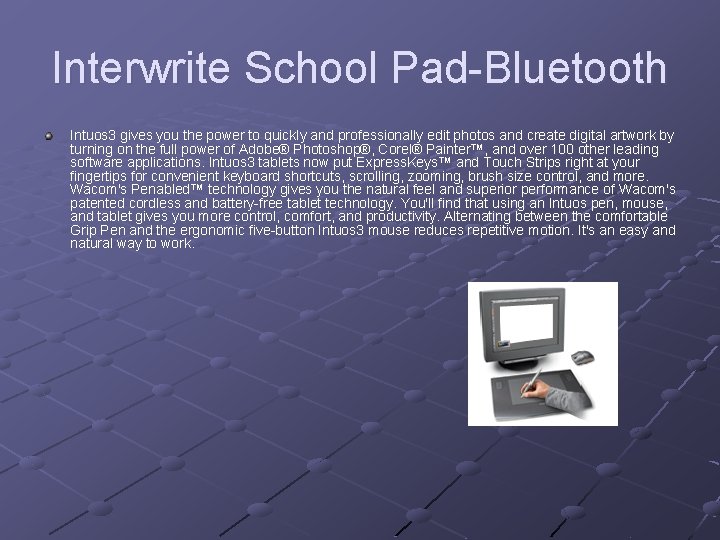 Interwrite School Pad-Bluetooth Intuos 3 gives you the power to quickly and professionally edit