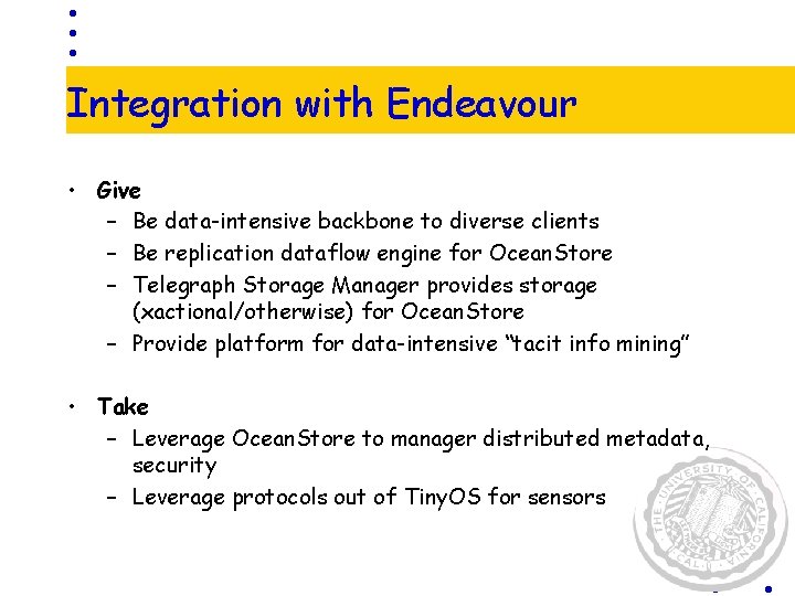 Integration with Endeavour • Give – Be data-intensive backbone to diverse clients – Be