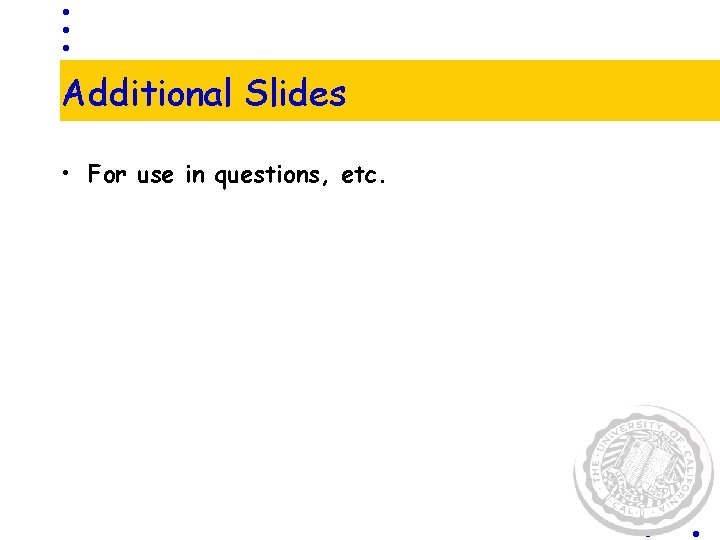 Additional Slides • For use in questions, etc. 