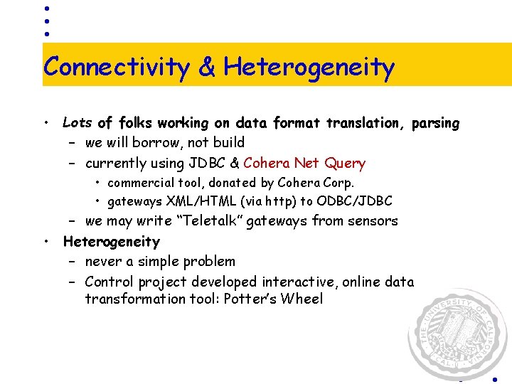 Connectivity & Heterogeneity • Lots of folks working on data format translation, parsing –