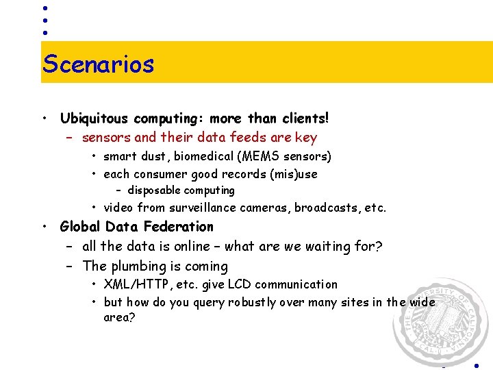 Scenarios • Ubiquitous computing: more than clients! – sensors and their data feeds are