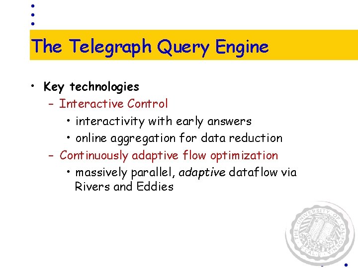 The Telegraph Query Engine • Key technologies – Interactive Control • interactivity with early