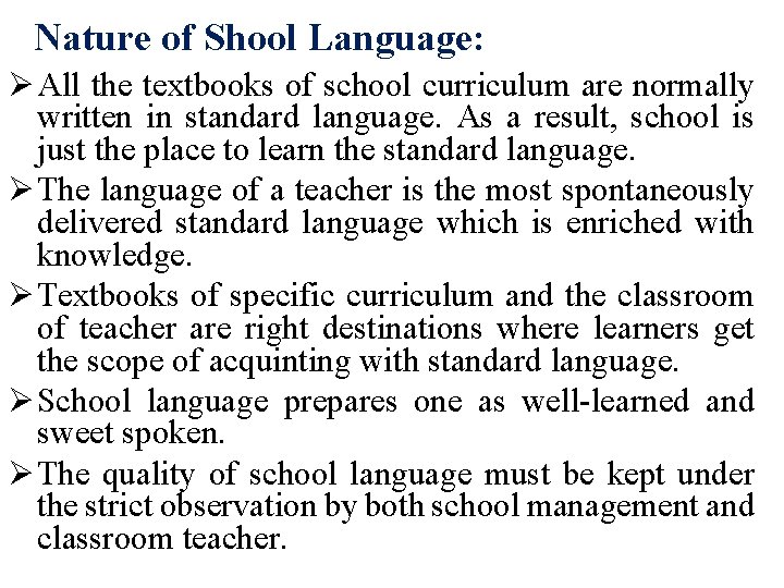 Nature of Shool Language: Ø All the textbooks of school curriculum are normally written