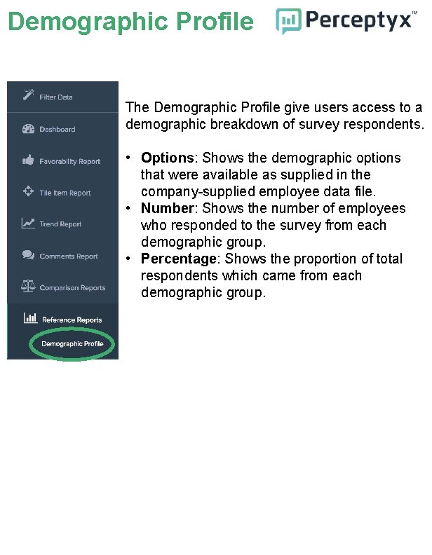 Demographic Profile The Demographic Profile give users access to a demographic breakdown of survey