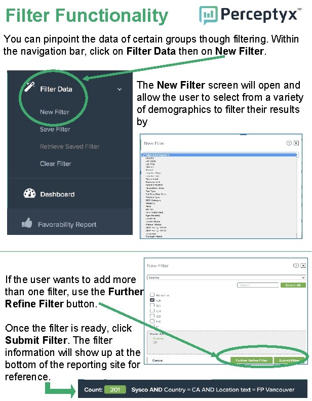 Filter Functionality You can pinpoint the data of certain groups though filtering. Within the
