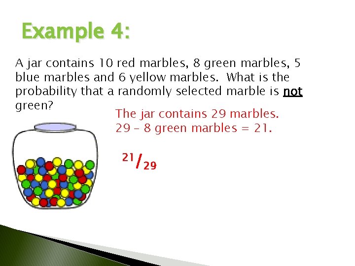 Example 4: A jar contains 10 red marbles, 8 green marbles, 5 blue marbles