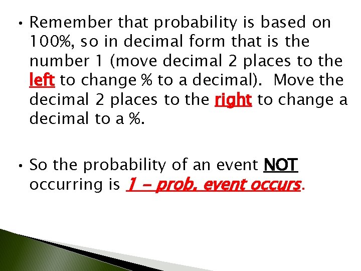  • Remember that probability is based on 100%, so in decimal form that