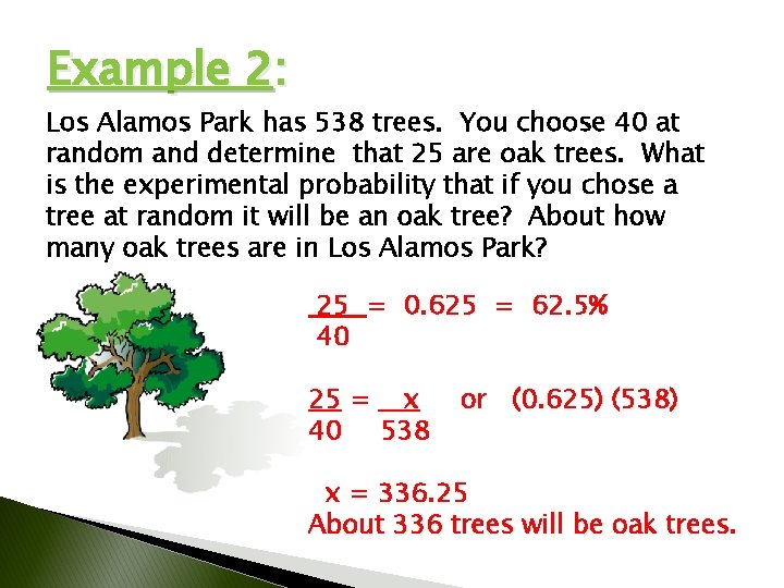 Example 2: Los Alamos Park has 538 trees. You choose 40 at random and