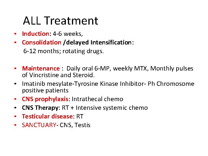 ALL Treatment ▪ Induction: 4 -6 weeks, ▪ Consolidation /delayed Intensification: 6 -12 months;