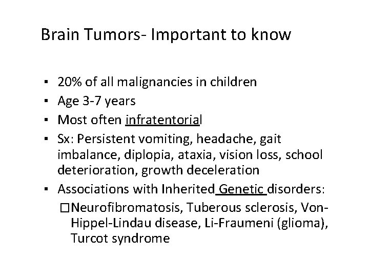 Brain Tumors- Important to know 20% of all malignancies in children Age 3 -7