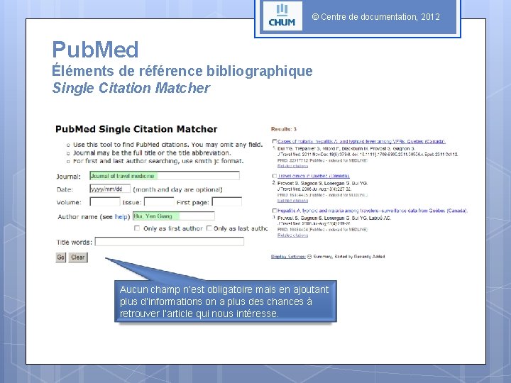 © Centre de documentation, 2012 Pub. Med Éléments de référence bibliographique Single Citation Matcher