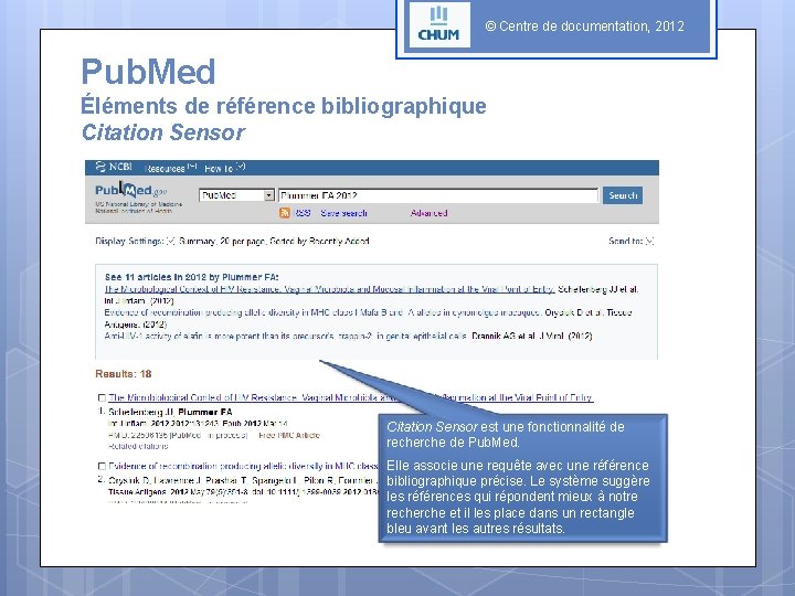 © Centre de documentation, 2012 Pub. Med Éléments de référence bibliographique Citation Sensor est