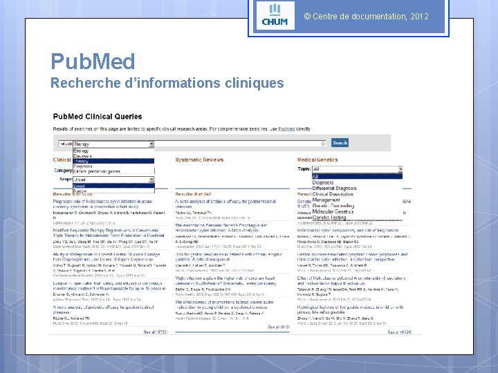 © Centre de documentation, 2012 Pub. Med Recherche d’informations cliniques 