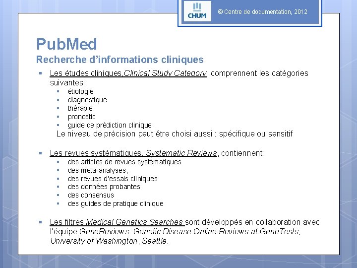 © Centre de documentation, 2012 Pub. Med Recherche d’informations cliniques § Les études cliniques,