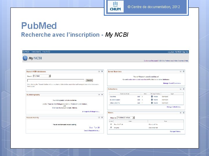 © Centre de documentation, 2012 Pub. Med Recherche avec l’inscription - My NCBI 