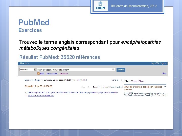 © Centre de documentation, 2012 Pub. Med Exercices Trouvez le terme anglais correspondant pour