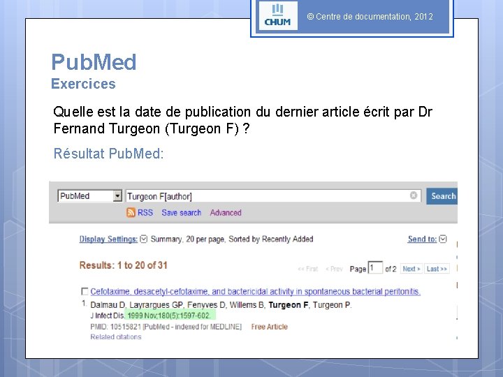 © Centre de documentation, 2012 Pub. Med Exercices Quelle est la date de publication